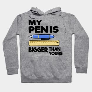 My Pen Is Bigger Than Yours Funny Gift Office Humor Men Hoodie